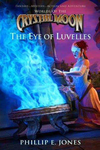 Full Download Magic Of Luvelles Crystal Moon 2 By Phillip E Jones