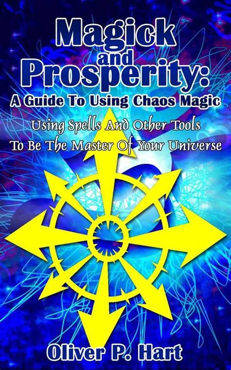 Magick and prosperity a guide to using chaos magic by oliver hart. - Regénytükör : harminchárom új magyar regény..