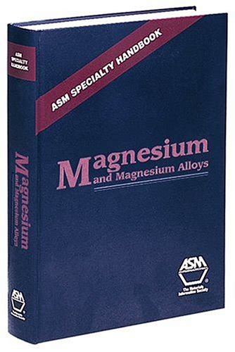 Magnesium and magnesium alloys asm specialty handbook asm specialty handbook. - Mechanics of materials gere goodno solutions manual.