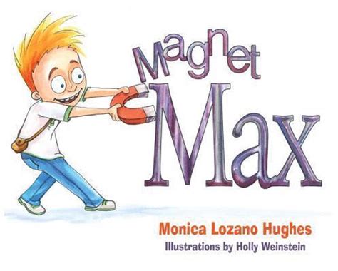 Read Online Magnet Max By Monica Lozano Hughes