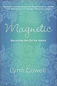 Read Magnetic Becoming The Girl He Wants By Lynn Cowell