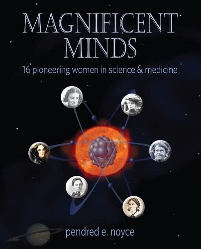 Read Magnificent Minds Inspiring Women In Science By Pendred Noyce