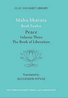 Read Mahabharata Book Twelve Volume 3 Peace Part Two The Book Of Liberation By Alexander Wynne
