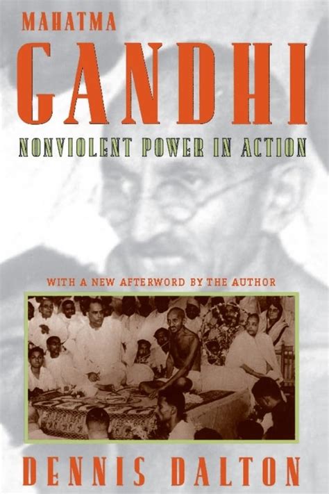 Mahatma Gandhi: Nonviolent Power in Action: Dalton, Dennis ...