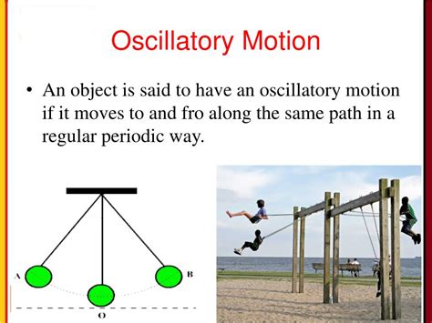 Oscillatory Motion: A repeating motion in which an object continuously repeats in the same .... 