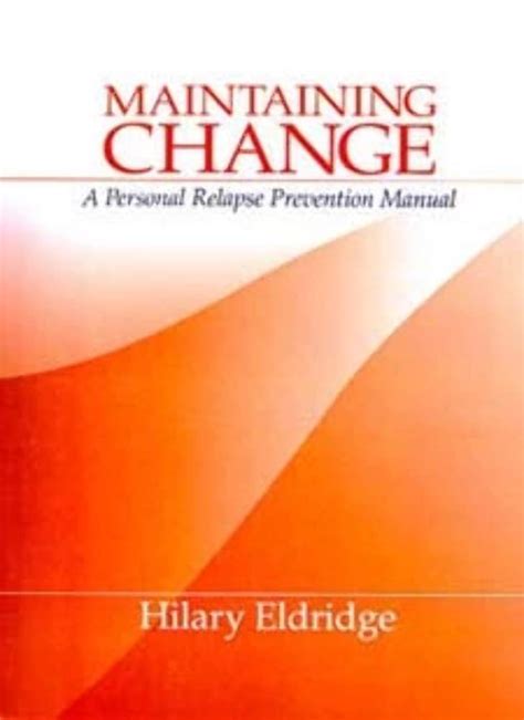 Maintaining change a personal relapse prevention manual. - The working dads survival guide by scott behson.