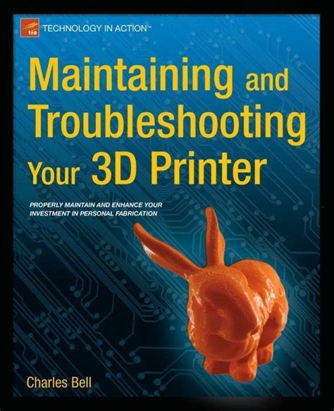 Full Download Maintaining And Troubleshooting Your 3D Printer By Charles   Bell