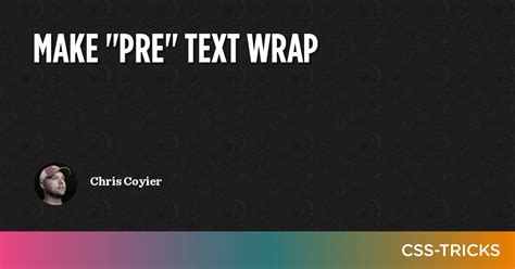 Make "Pre" Text Wrap CSS-Tricks - CSS-Tricks