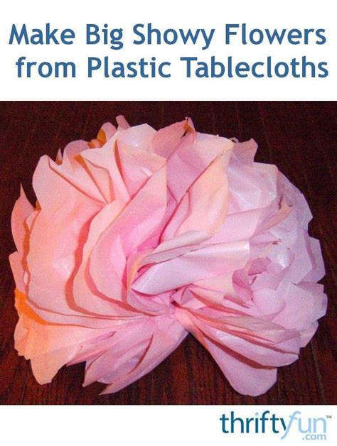 Make Big Showy Flowers from Plastic Tablecloths