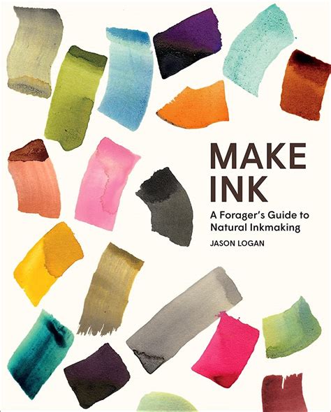 Make Ink : A Guide To Natural Ink Making