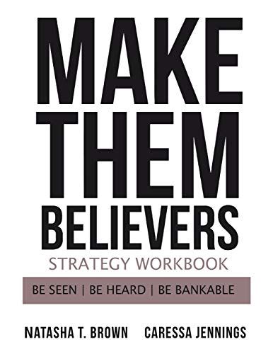 Make Them Believers Strategy Workbook : Be Seen, Be Heard, …