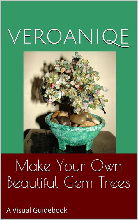 Make Your Own Beautiful Gem Trees A Visual Guidebook