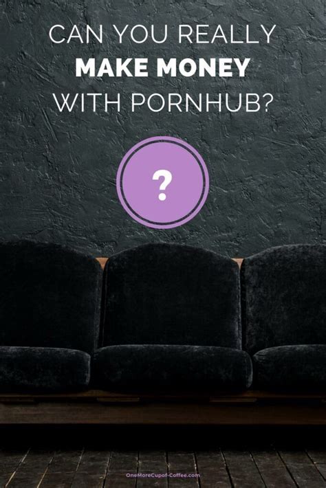 Make money with pornhub. The most common way to make money on Pornhub is via ad revenue — $0.64 per 1000 views. While this means that your earnings will depend on your videos’ performance, and … 