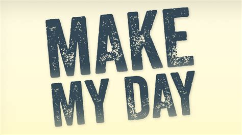Make my day. Things To Know About Make my day. 