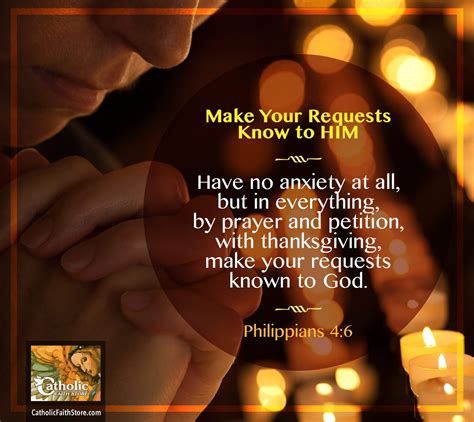 Make your requests known to god. English Standard Version. 6 do not be anxious about anything, but in everything by prayer and supplication with thanksgiving let your requests be made known to God. 7 And the peace of God, which surpasses all understanding, will guard your hearts and your minds in Christ Jesus. 8 Finally, brothers, whatever is true, whatever is honorable ... 