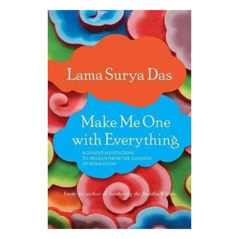 Read Make Me One With Everything Buddhist Meditations To Awaken From The Illusion Of Separation By Surya  Das