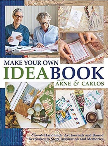 Read Make Your Own Ideabook With Arne  Carlos Create Handmade Art Journals And Bound Keepsakes To Store Inspiration And Memories By Arne Nerjordet