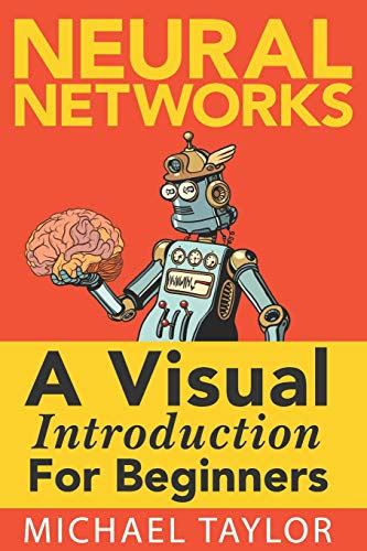 Download Make Your Own Neural Network An Indepth Visual Introduction For Beginners By Michael Taylor