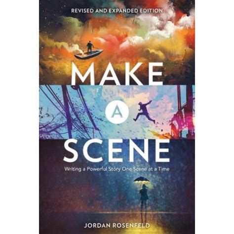 Read Online Make A Scene Revised And Expanded Edition Writing A Powerful Story One Scene At A Time By Jordan Rosenfeld