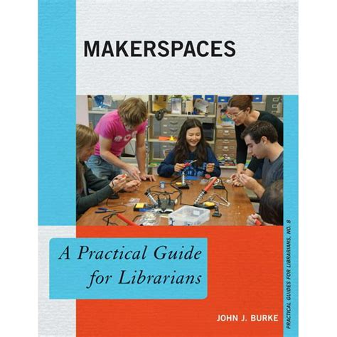 Makerspaces a practical guide for librarians the practical guides for. - Collection universelle des mémoires particuliers relatifs à l'histoire de france.