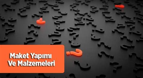Maket Yapımı Ve Malzemeleri: Yeni Başlayanlar İçin Maket Nasıl . 