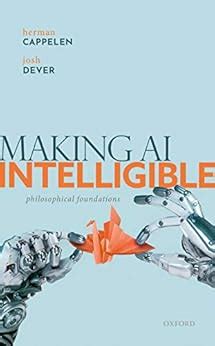 Making AI Intelligible - Herman Cappelen; Josh Dever - Oxford ...