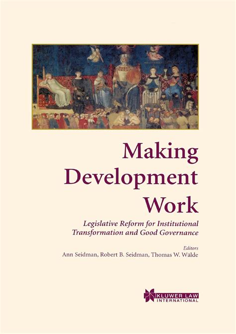 Making Development Work Legislative Reform For Institutional Transformation And Good Governance