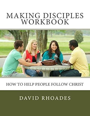 Making Disciples Workbook How To Help People Follow Christ