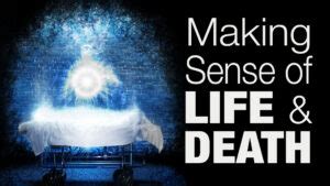 Making Sense of Life and Death - Apologetics Press