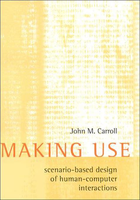 Making Use Scenario Based Design Of Human Computer Interactions