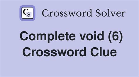 Making Void Crossword Clue