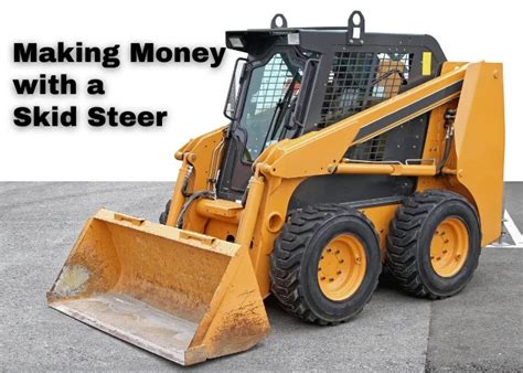 Making money with a skid steer. Things To Know About Making money with a skid steer. 