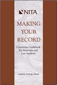Making your record courtroom guidebook for attorneys and law students. - Pass auf, was du träumst. sonderausgabe..