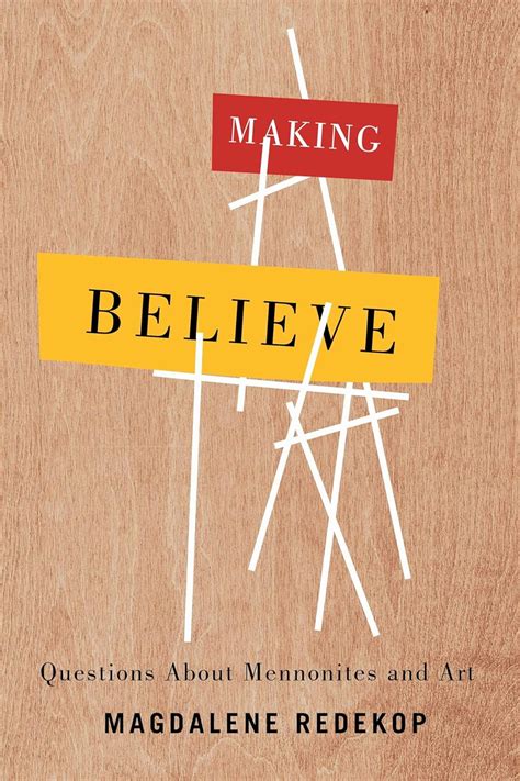 Full Download Making Believe Questions About Mennonites And Art By Magdalene Redekop