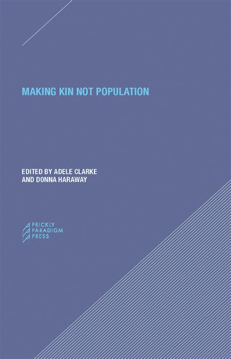 Read Online Making Kin Not Population Reconceiving Generations By Adele Clark