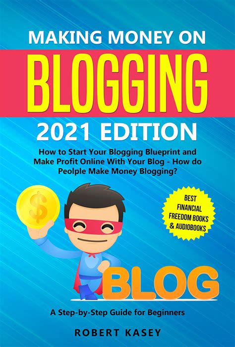 Full Download Making Money On Blogging 2020 Edition  How To Start Your Blogging Blueprint And Make Profit Online With Your Blog  How Do Peolple Make Money Blogging  Best Financial Freedom Books  Audiobooks By Robert Kasey