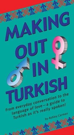 Read Making Out In Turkish Turkish Phrasebook By Ashley Carman