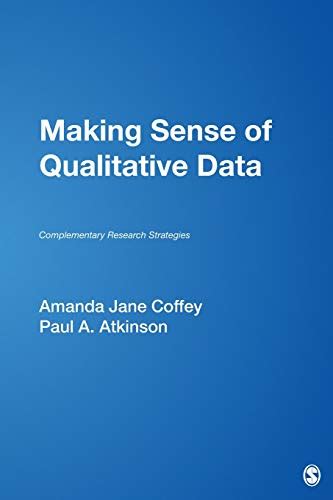 Read Online Making Sense Of Qualitative Data Complementary Research Strategies By Amanda Coffey