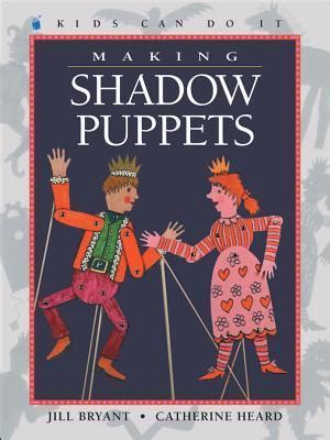 Read Making Shadow Puppets By Jill Bryant