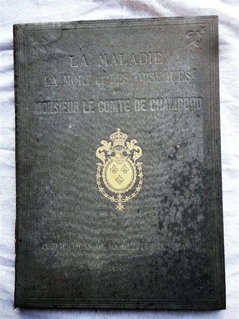 Maladie, la mort, et les obsèques de monsieur le comte de chambord. - Free manuale reparatii auto in limba romana.