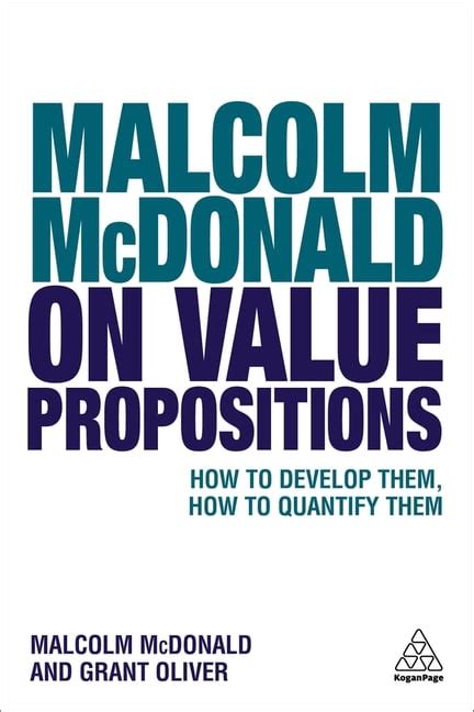 Malcolm Mcdonald On Value Propositions How To Develop Them How To Quantify Them