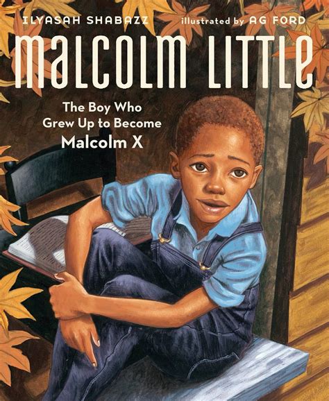 Download Malcolm Little The Boy Who Grew Up To Become Malcolm X By Ilyasah Shabazz