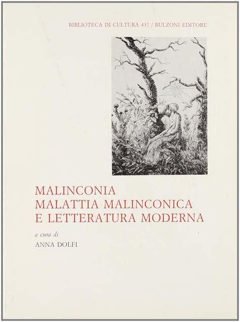 Malinconia, malattia mallnconica e letteratura moderna. - Medieval and early modern times textbook.