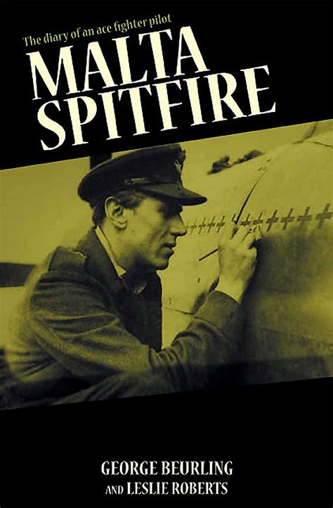 Read Malta Spitfire The Diary Of An Ace Fighter Pilot By George Beurling