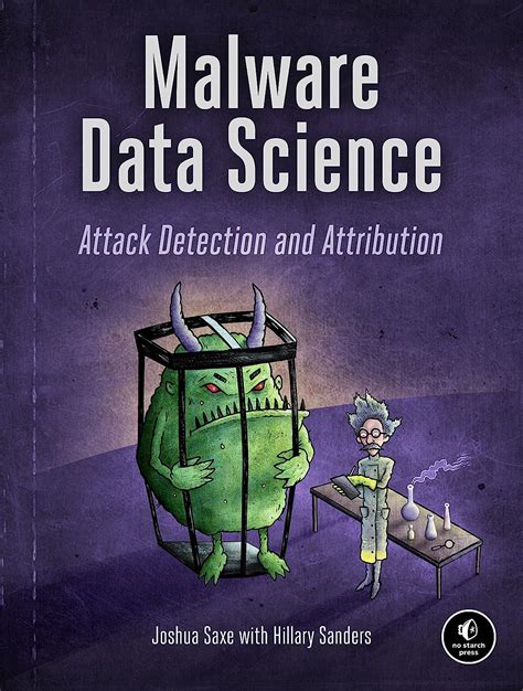 Read Online Malware Data Science Attack Detection And Attribution By Joshua Saxe