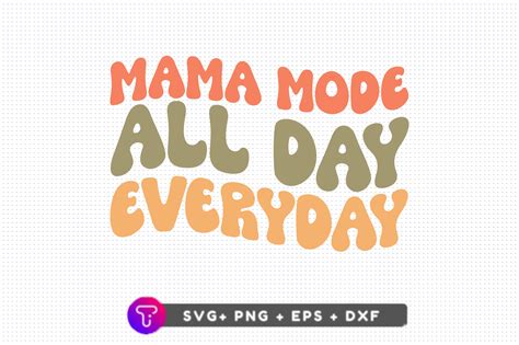 Mama Mode All Day Everyday Svg, Mama Svg - Creative Fabrica