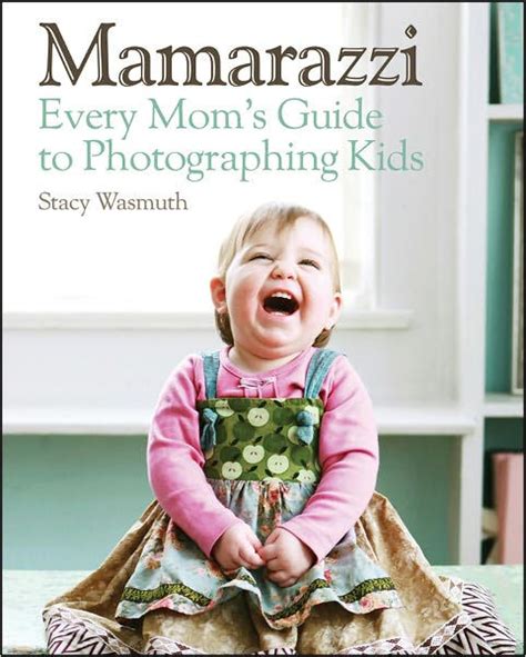 Mamarazzi every mom s guide to photographing kids. - Probability ross solution manual 9th edition.