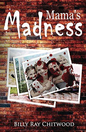 Full Download Mamas Madness By Billy Ray Chitwood
