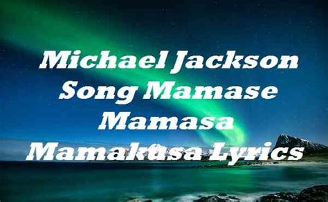 Mamase mamasa mamakusa michael jackson lyrics. Jun 19, 2019 · What is the meaning of “Mamase Mamasa Mamakusa”? The chant at the end of the song “Mama-say, mama-sa, ma-ma-ko-ssa” (“mamase mamasa mamakusa”) is actually conducted in a language called Duala (Douala) from the Central African nation of Cameroon. In fact Michael derived it from a 1972 track by Cameroonian artist named Manu Dibango ... 