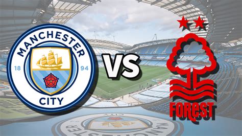 Man city vs nottm forest. Things To Know About Man city vs nottm forest. 